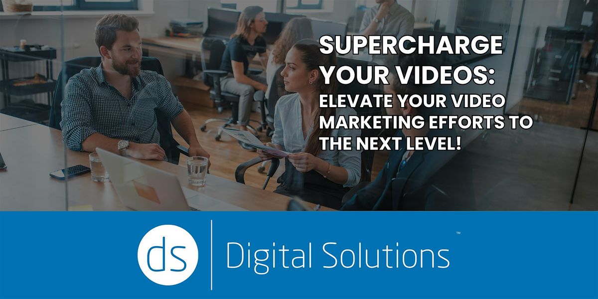 Digital Solutions: Supercharge Your Videos