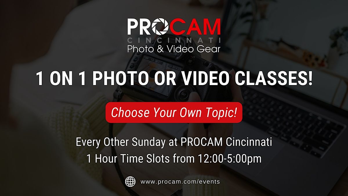 1 on 1 Photo or Video Classes at PROCAM Cincinnati