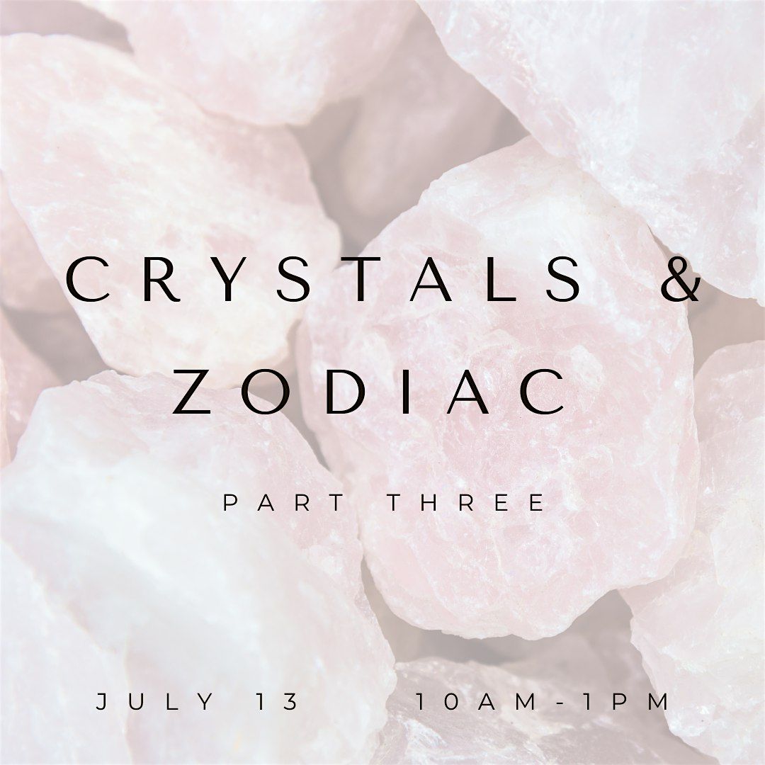 July 13th: Sanctuary Crystals & Zodiac Part Three