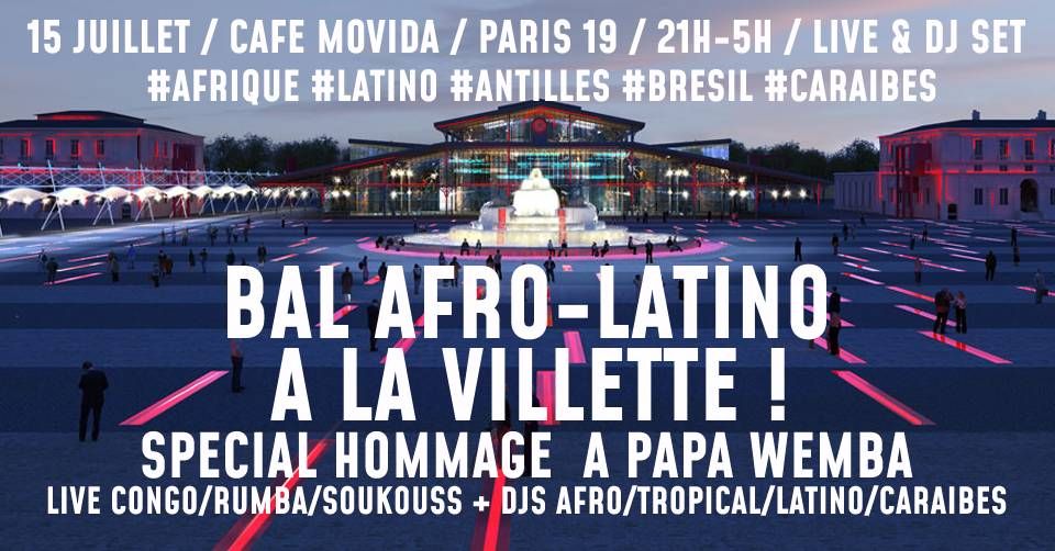 Bal Afro-Latino \u00e0 La Villette sp\u00e9cial hommage  \u00e0 Papa Wemba !