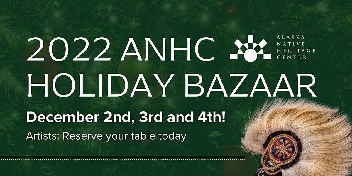 2022 ANHC Holiday Bazaar Artist Table Registration, Alaska Native