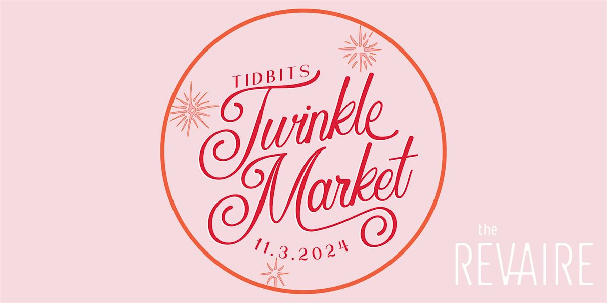 6th  Annual Tidbits Twinkle Market