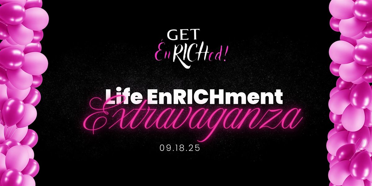Life Enrichment: Extravaganza