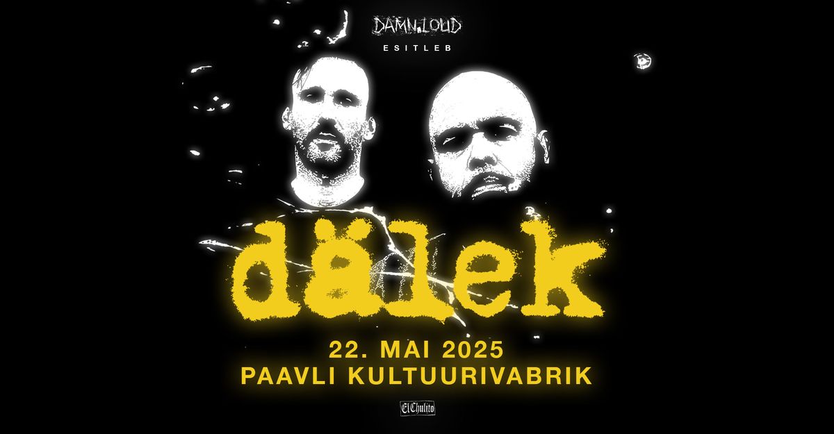 D\u00e4lek (US) \u2022 22.05 \u2022 Paavli Kultuurivabrik