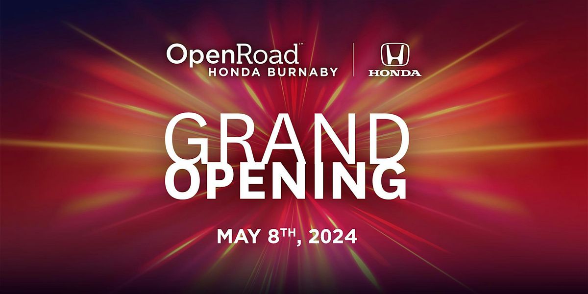The Grand Opening of the NEW OpenRoad Honda Burnaby