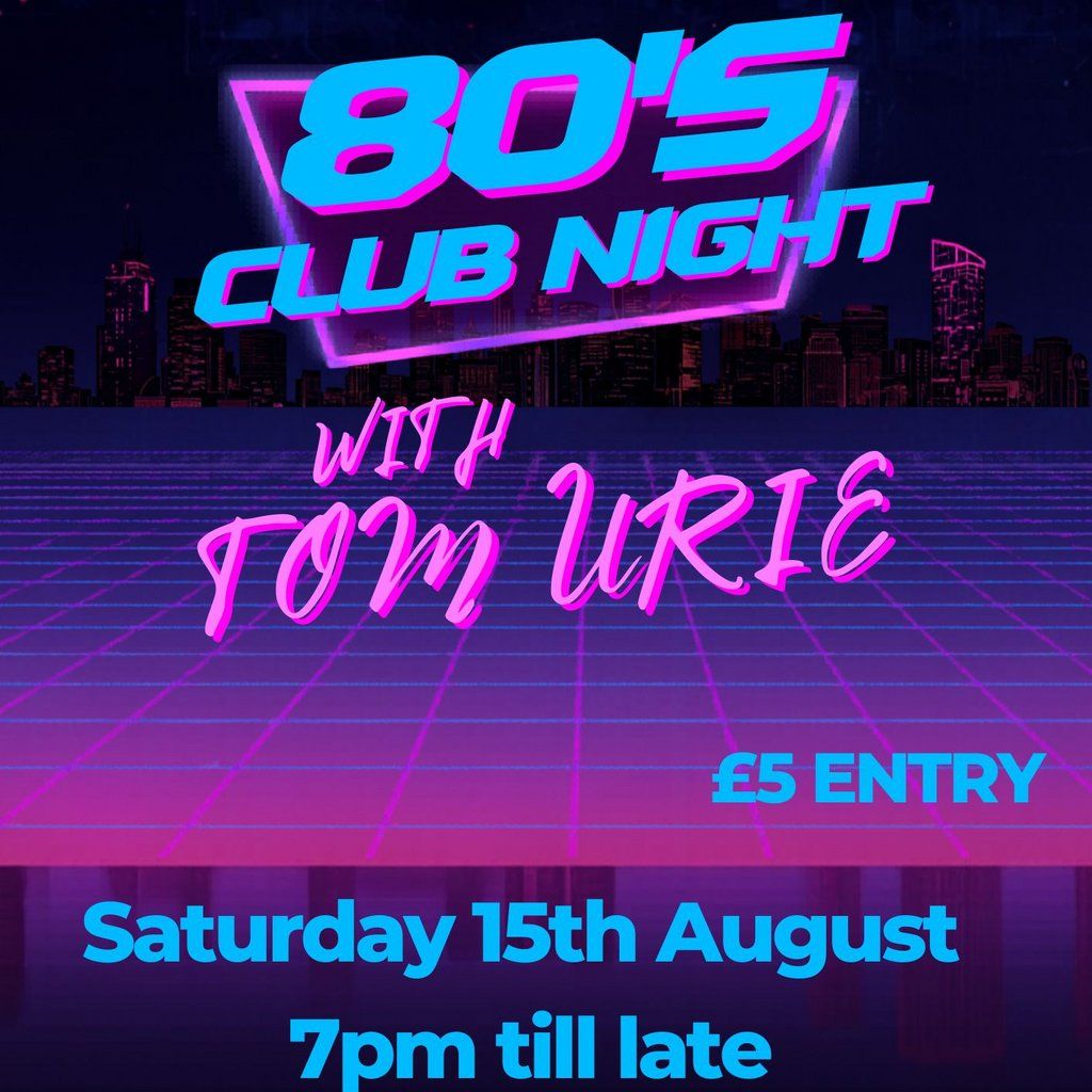 80's CLUB NIGHT With Tom Urie