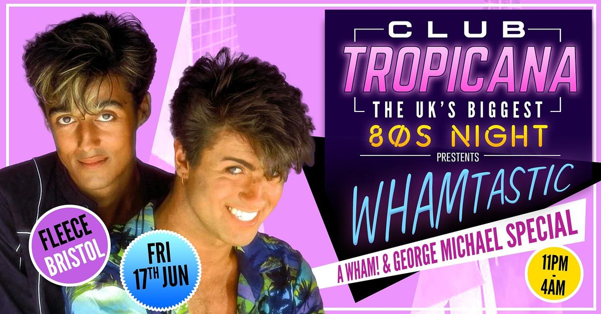 Club Tropicana 80s Night Wham! Special at The Fleece, Bristol