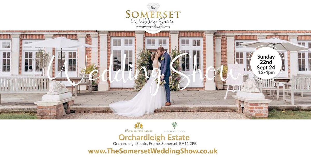 The Somerset Wedding Show Sunday 22nd September 2024