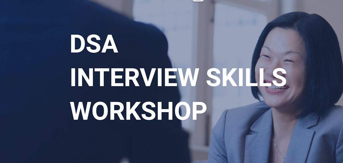 DSA Interview Skills Workshop (IN PERSON) - 15 June 2022