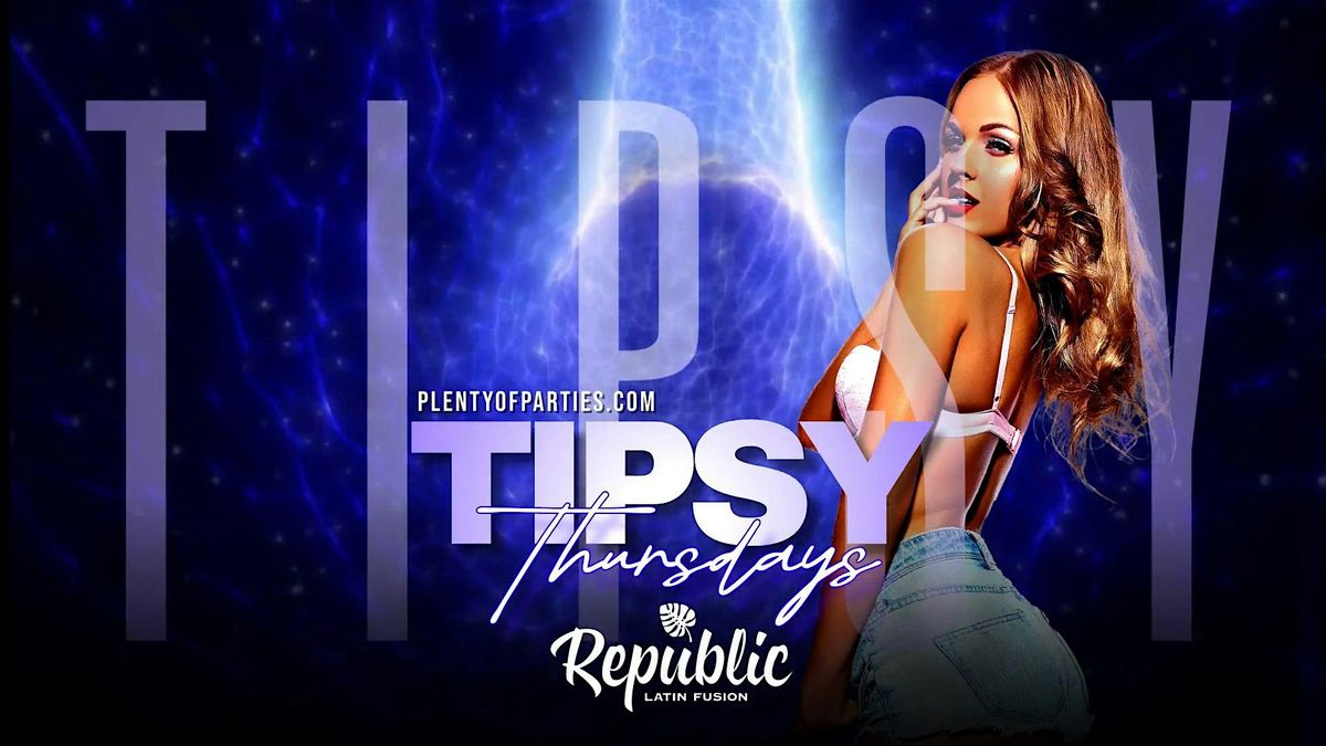 Tipsy Thursdays: Girls' Night Out Bash at Republic Latin Fusion!