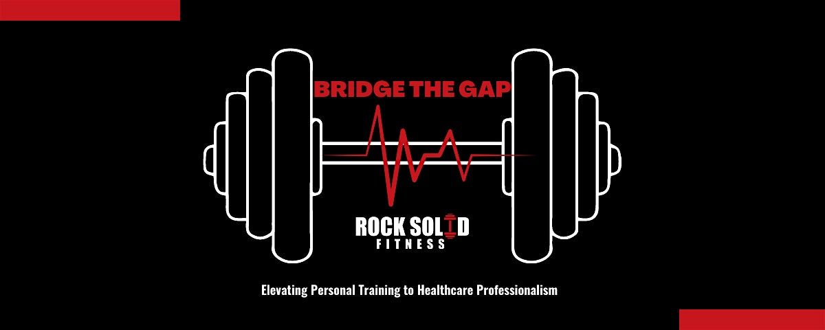 Bridge the Gap\u2014Elevate Your Personal Training to Healthcare Professionalism