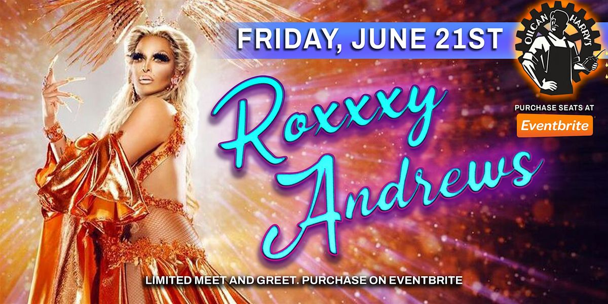 ROXXXY ANDREWS from RuPaul's Drag Race All Stars 9  @ Oilcan Harry\u2019s -  7PM