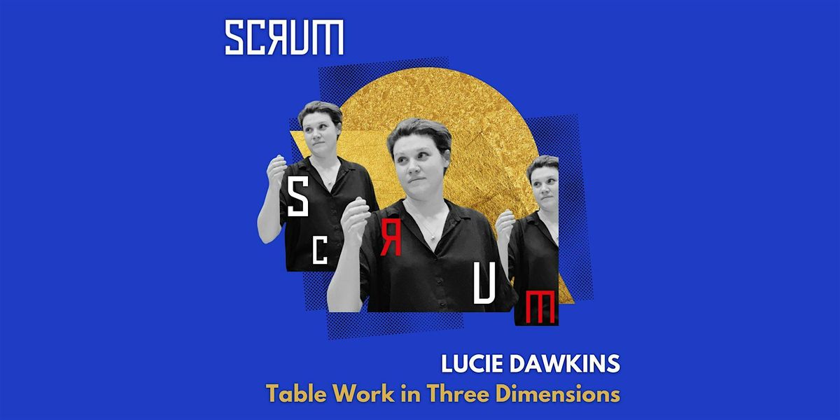 Table Work in Three Dimensions (with Lucie Dawkins)