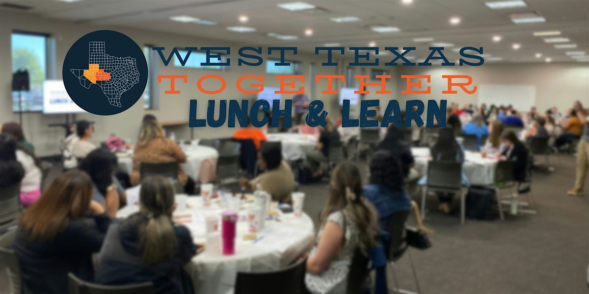 West Texas Together Lunch and Learn for Child Welfare Professional