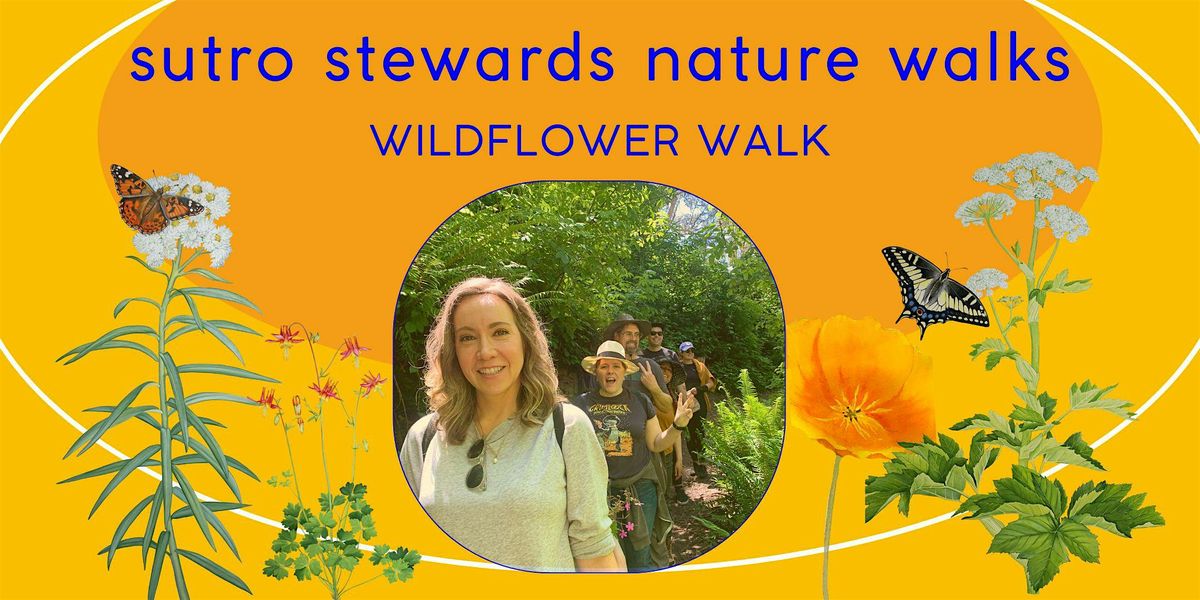 Spring Mount Sutro Nature Walks: Wildflower and Botanical Walk