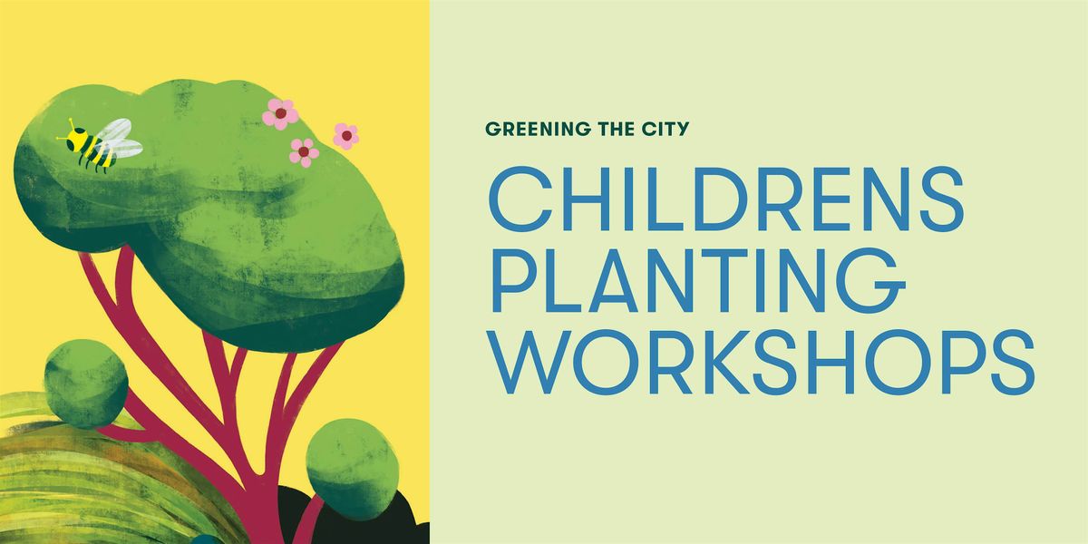 Greening the City: Children's Planting Workshops at Britomart