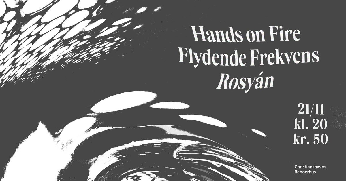 Hands on Fire \/\/ Flydende Frekvens \/\/ rosy\u00e1n