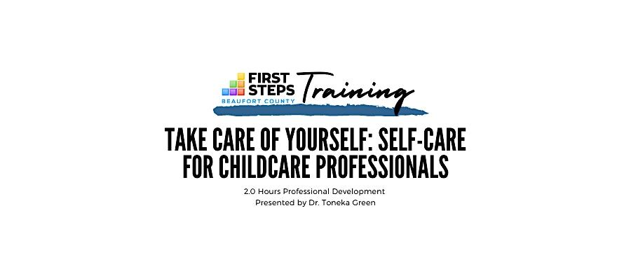 Take Care of Yourself: Self-Care for Childcare Professionals