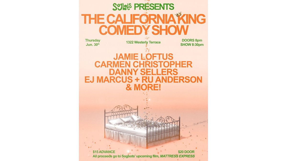 Sogbots presents: THE CALIFORNIA KING COMEDY SHOW