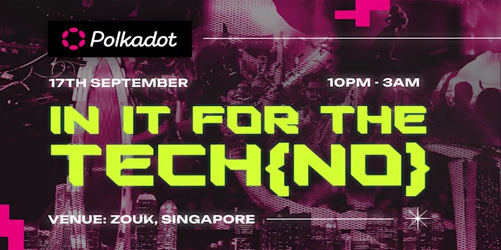 IN IT FOR THE TECH{NO} - Polkadot Opening Party - Token2049 Singapore