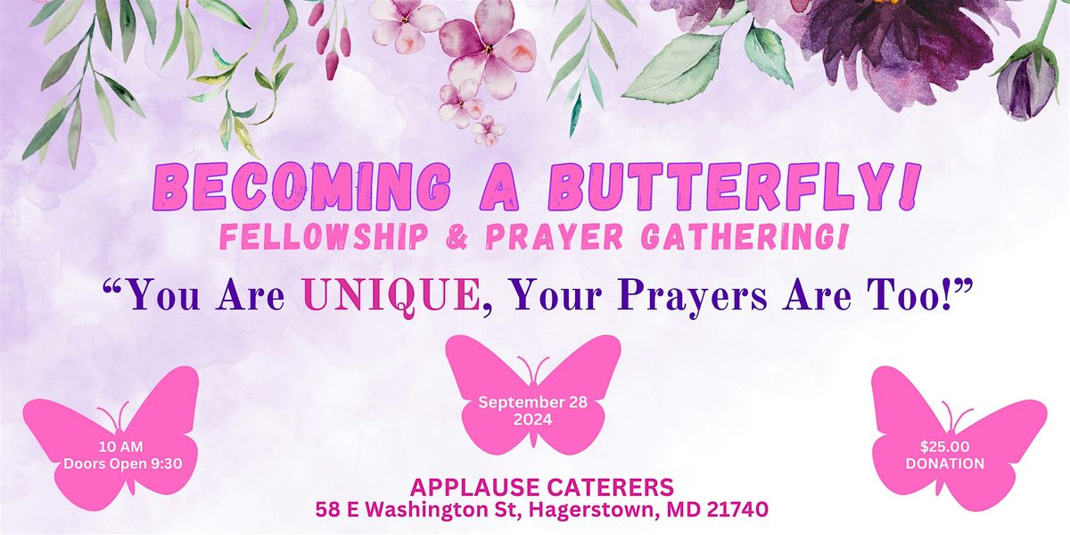 Becoming A Butterfly Fellowship and Prayer Gathering