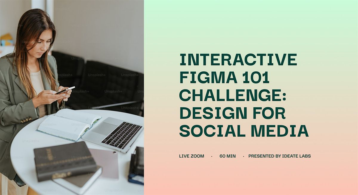 Interactive Figma 101 Workshop: Design for Social Media