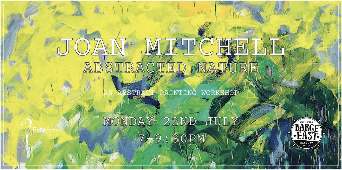 Joan Mitchell - An Abstract Painting Workshop at Barge East