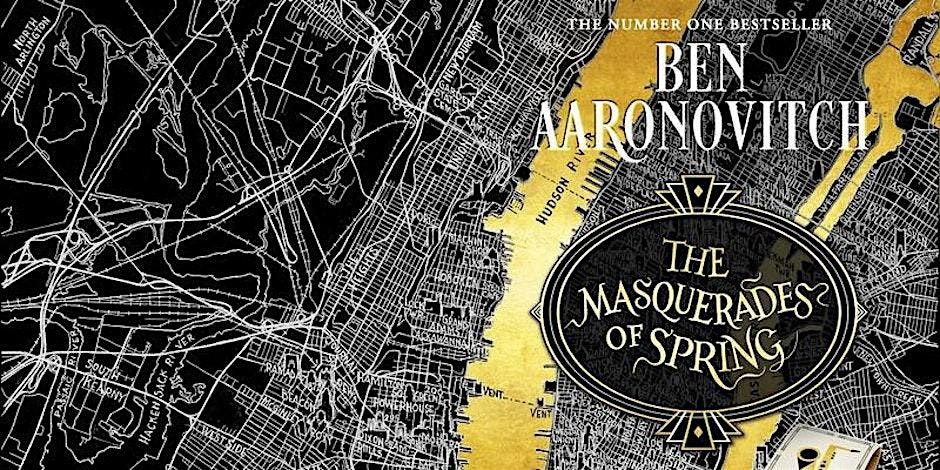 The Masquerades of Spring with Ben Aaronovitch