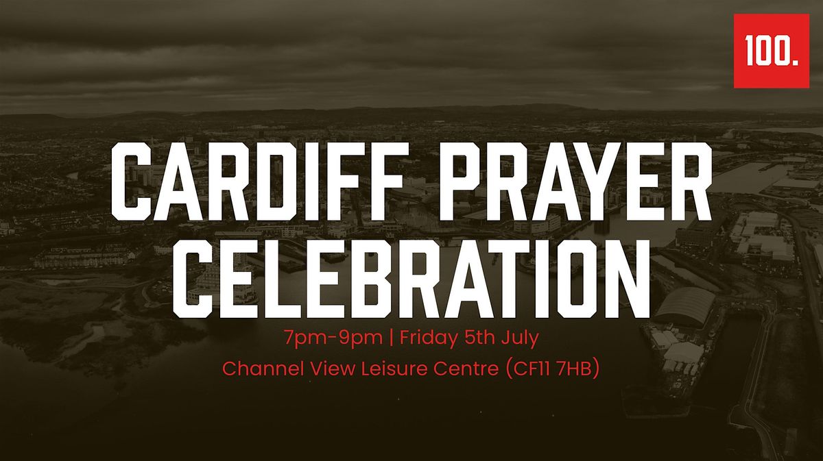 Cardiff Prayer Celebration | Dathliad Gweddi Caerdydd