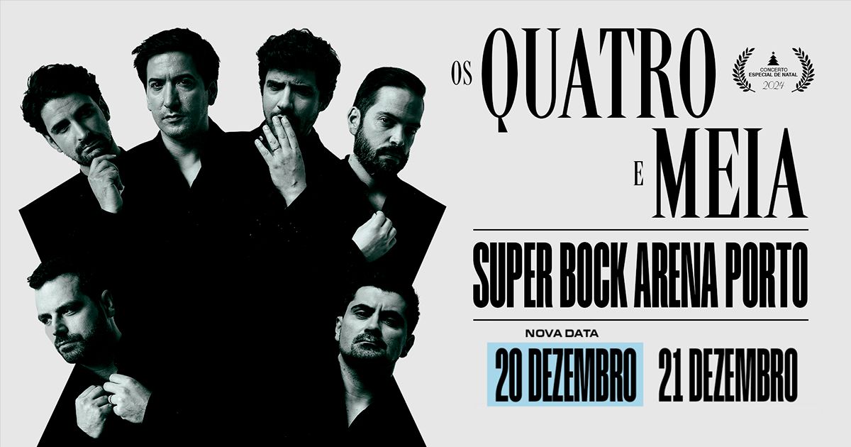 Os Quatro e Meia - Super Bock Arena, Porto