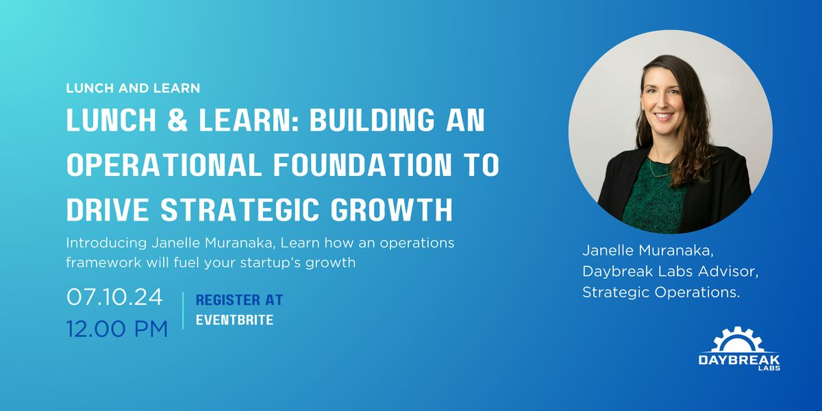Lunch & Learn: Building an Operational Foundation to Drive Strategic Growth