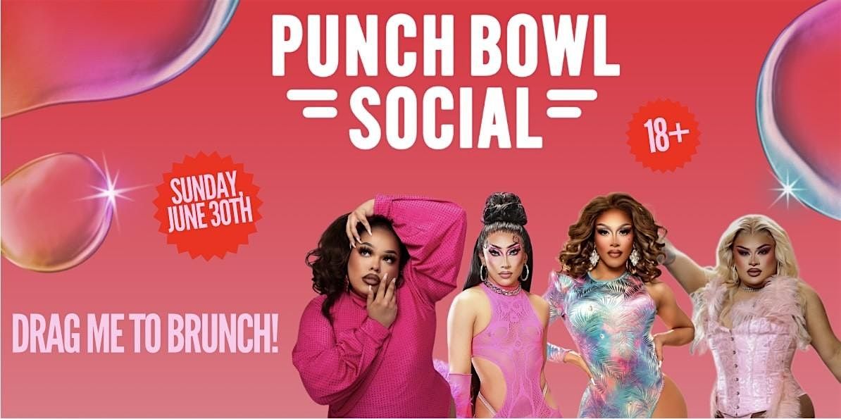 Drag Me to Brunch  at Punch Bowl Social Dallas