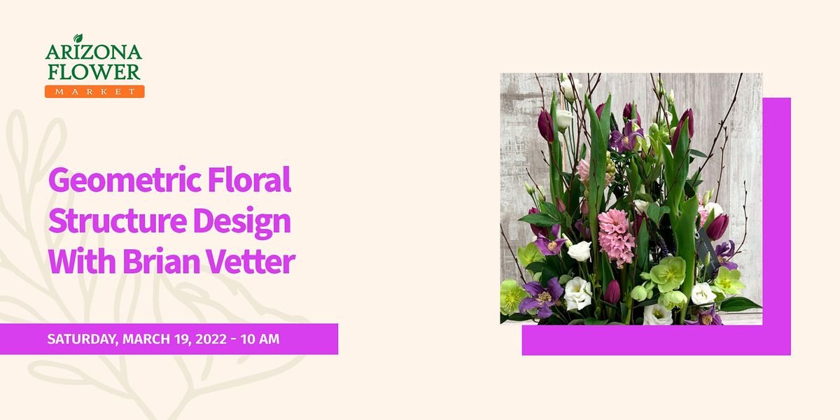 Geometric Floral Structure Design With Brian Vetter
