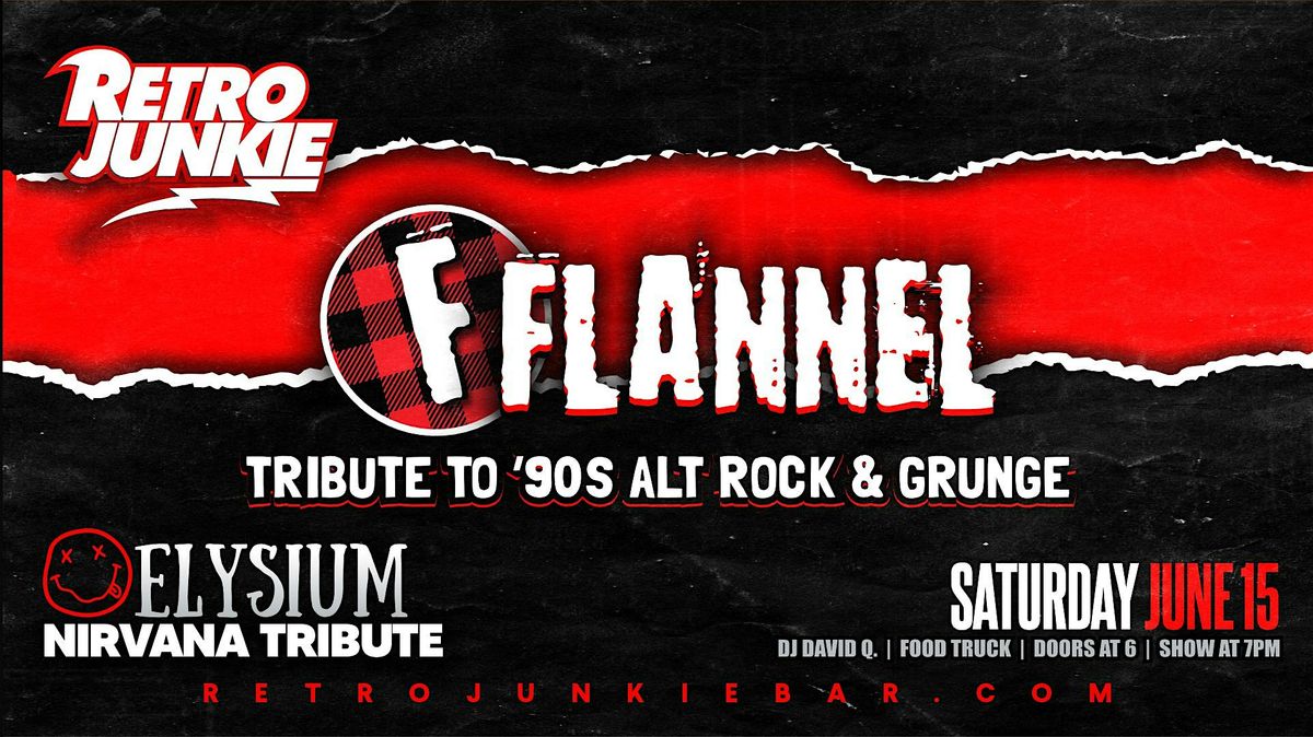 FLANNEL (90s Grunge\/Rock) + ELYSIUM (Nirvana Tribute) LIVE @ Retro Junkie!