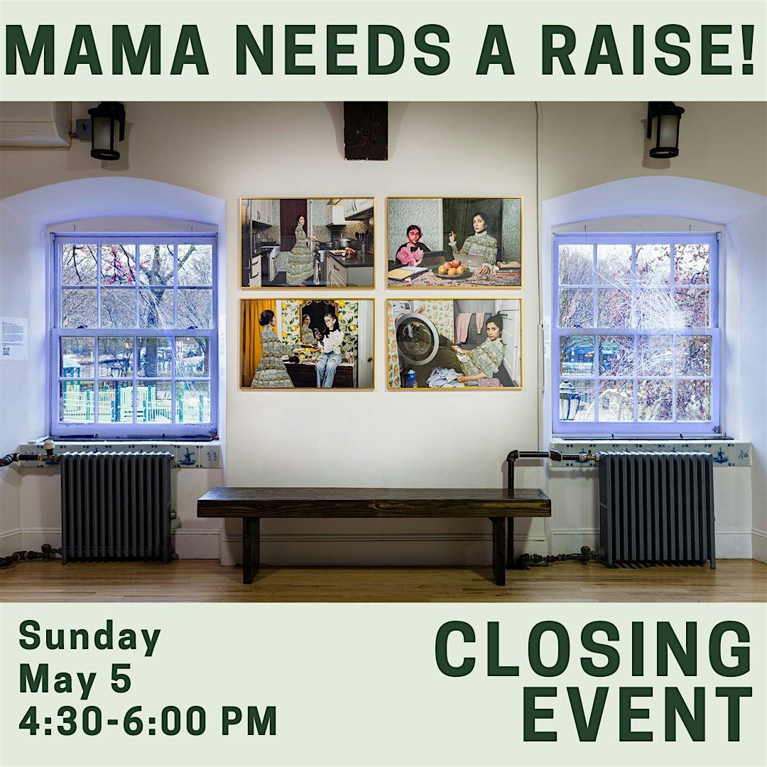 MAMA NEEDS A RAISE! Closing Event