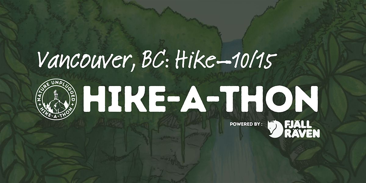 Vancouver, BC Hike\u201410\/15: Nature Unplugged Hike-A-Thon