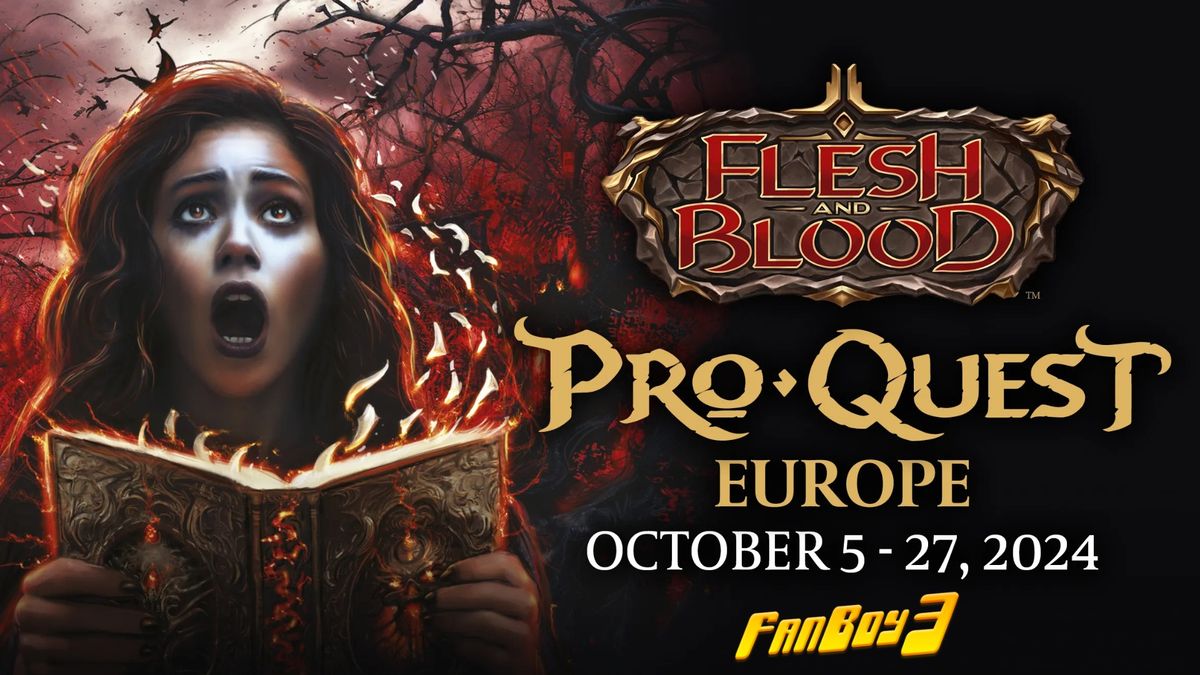 Flesh and Blood Pro Quest Europe @ Fan Boy Three