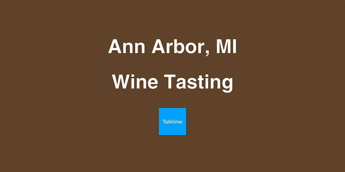 Wine Tasting - Ann Arbor