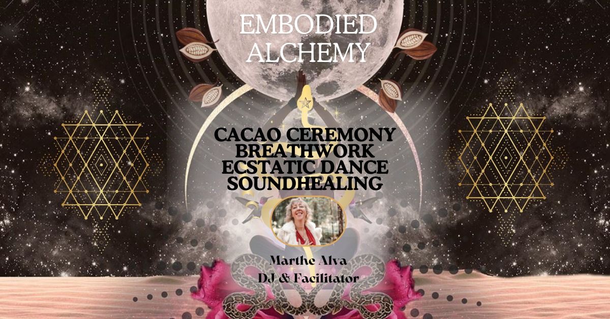 Embodied Alchemy: Ecstatic Dance : Cacao Ceremony : Breathwork : Soundhealing 