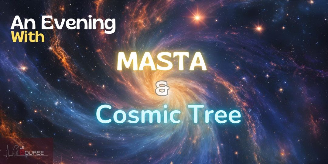 An Evening with MASTA + COSMIC TREE