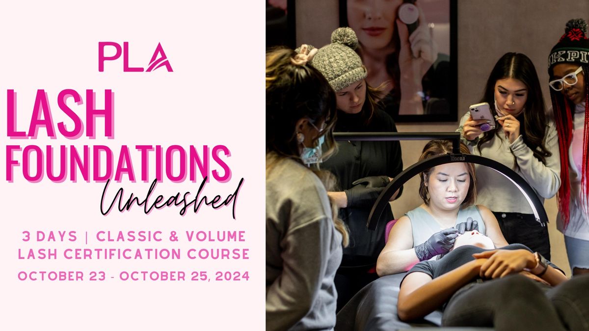 Lash Foundations Unleashed: Classic & Volume With PLA - October 23 - October 25, 2024