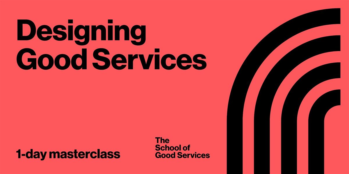 Designing Good Services 1 day masterclass (\u00a3430+ VAT)