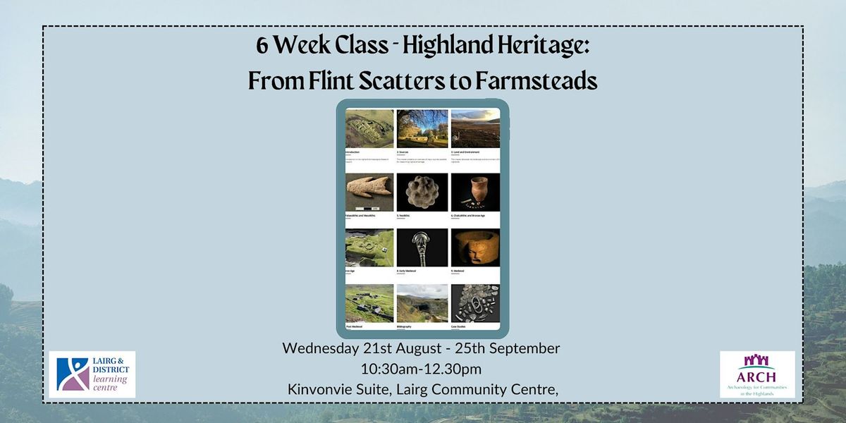 6 Week Class - Highland Heritage: From Flint Scatters to Farmsteads