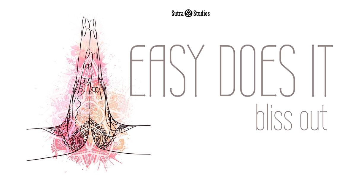 Easy Does It | Bliss Out