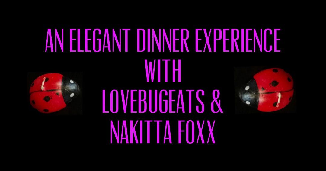 Love Bug Eats And Nakitta Foxx