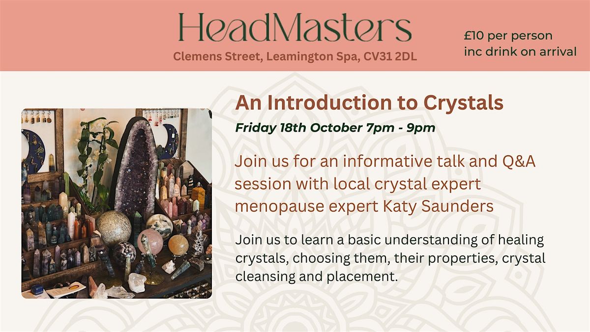 Headmasters - Workshop Series - Introduction to Crystals