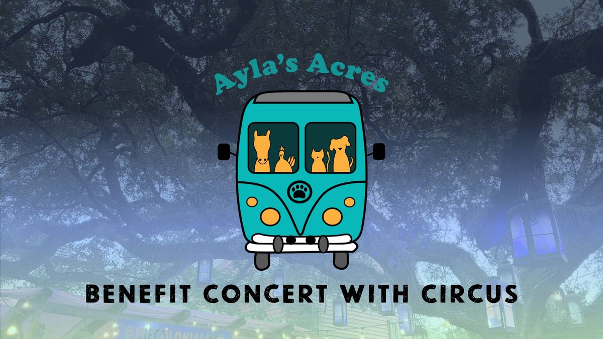 Ayla's Acres Benefit Concert w\/ Circus