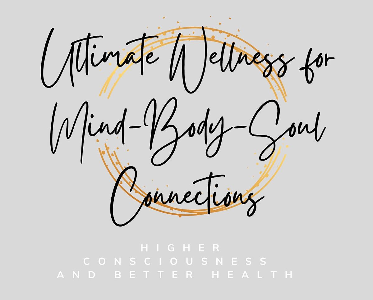 Ultimate Wellness for Mind-Body-Soul Connections