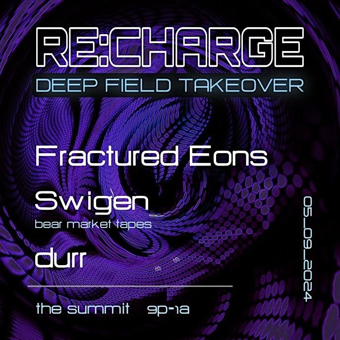 RE:CHARGE | DEEP FIELD TAKEOVER - Thursday May 9