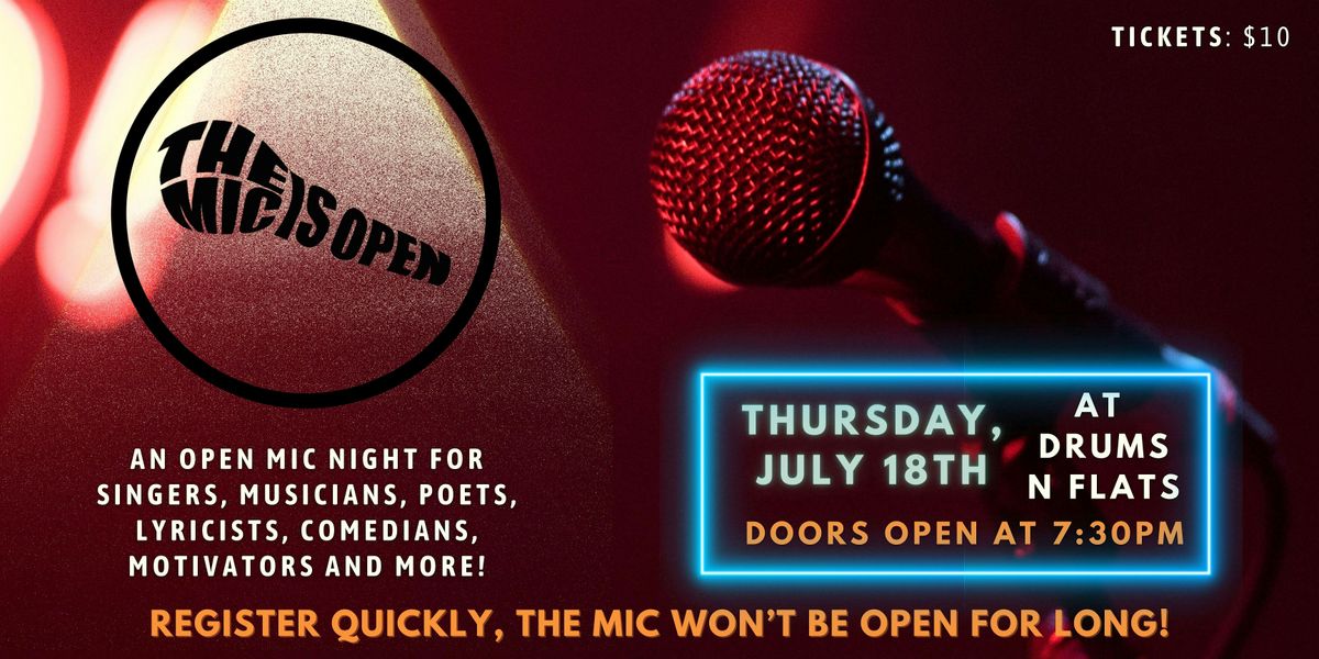 The Mic Is Open - July 18th